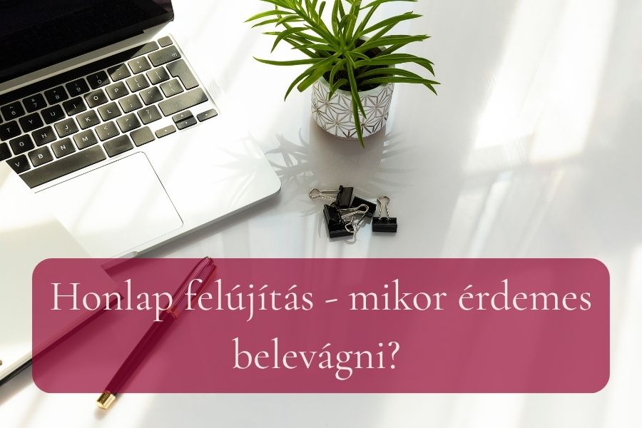 Honlap felújítás, mikor érdemes belekezdeni